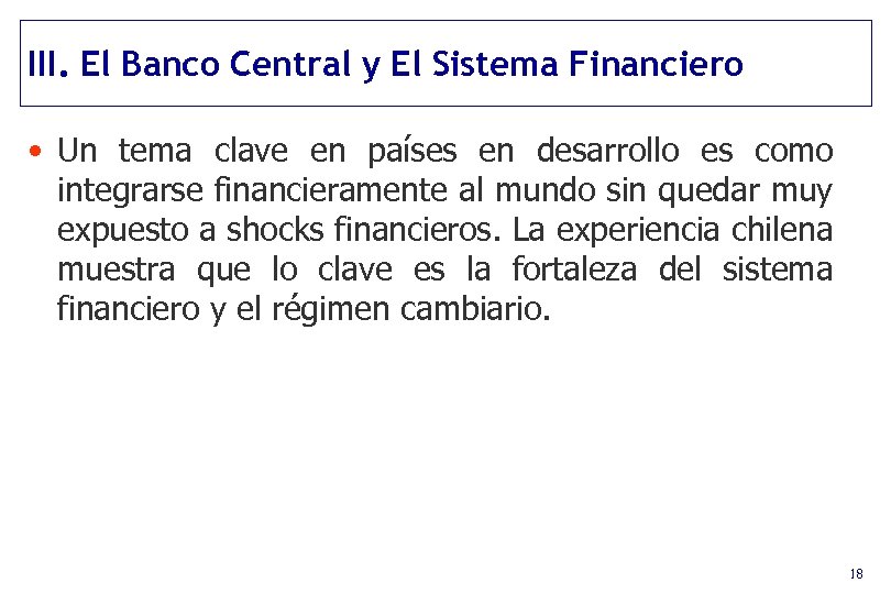 III. El Banco Central y El Sistema Financiero • Un tema clave en países