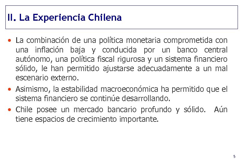 II. La Experiencia Chilena • La combinación de una política monetaria comprometida con una
