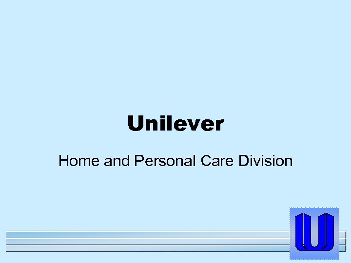 Unilever Home and Personal Care Division 