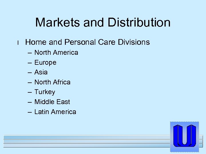 Markets and Distribution l Home and Personal Care Divisions – – – – North