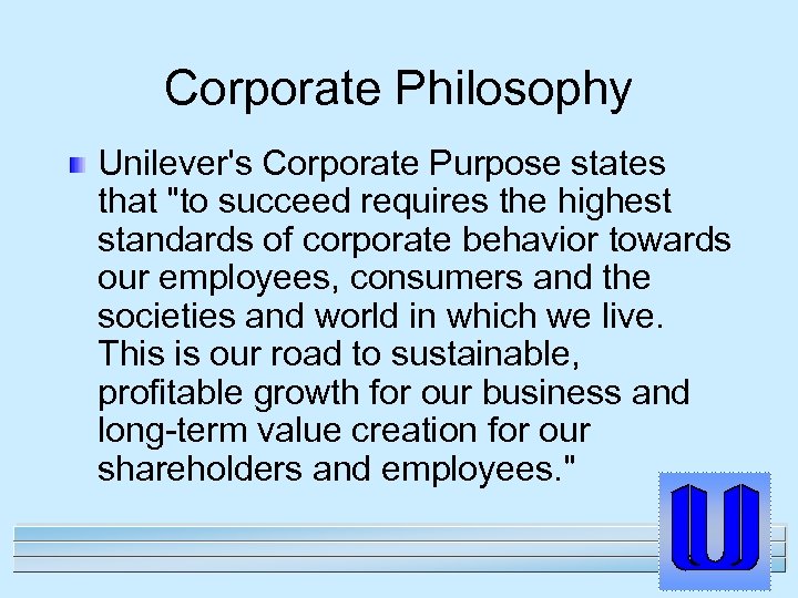 Corporate Philosophy Unilever's Corporate Purpose states that 