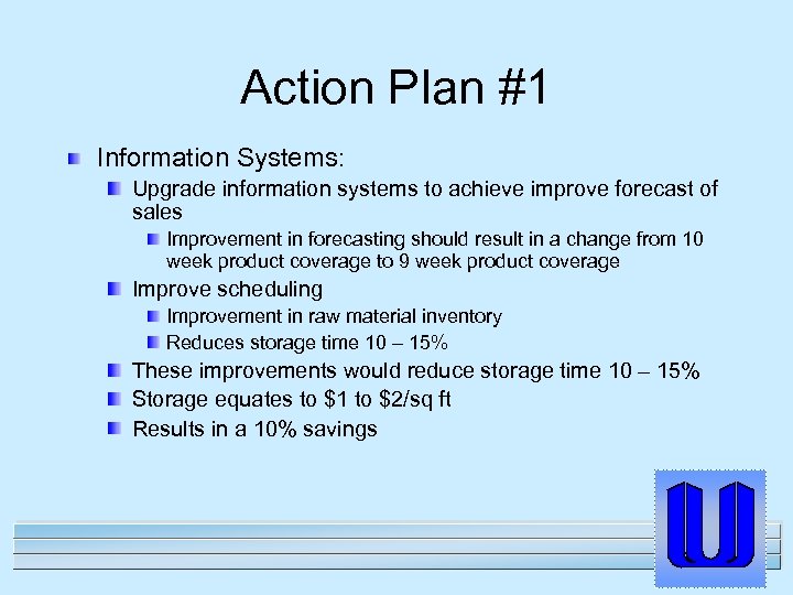 Action Plan #1 Information Systems: Upgrade information systems to achieve improve forecast of sales