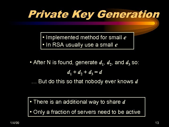 Private Key Generation • Implemented method for small e • In RSA usually use