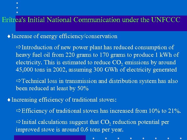 Eritrea's Initial National Communication under the UNFCCC ¨Increase of energy efficiency/conservation ðIntroduction of new