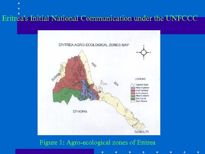 Eritrea's Initial National Communication under the UNFCCC Figure 1: Agro-ecological zones of Eritrea 