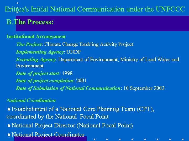 Eritrea's Initial National Communication under the UNFCCC B. The Process: Institutional Arrangement The Project: