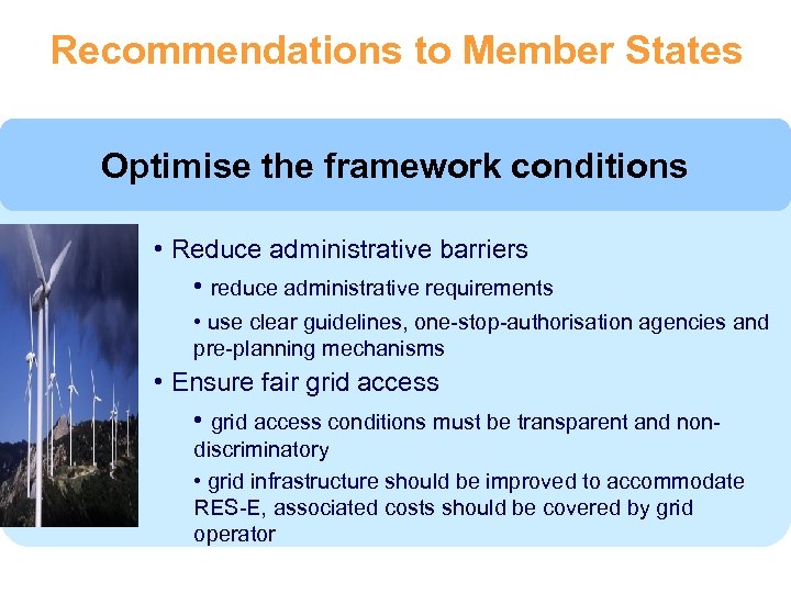 Recommendations to Member States Optimise the framework conditions • Reduce administrative barriers • reduce