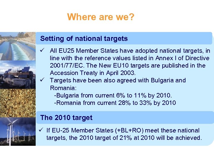 Where are we? Setting of national targets ü All EU 25 Member States have