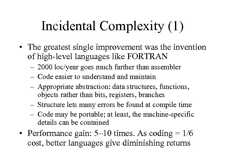 Incidental Complexity (1) • The greatest single improvement was the invention of high-level languages