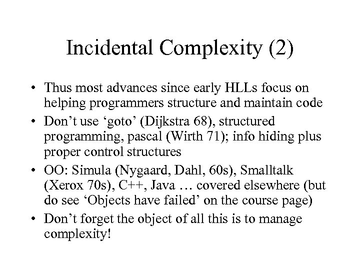 Incidental Complexity (2) • Thus most advances since early HLLs focus on helping programmers