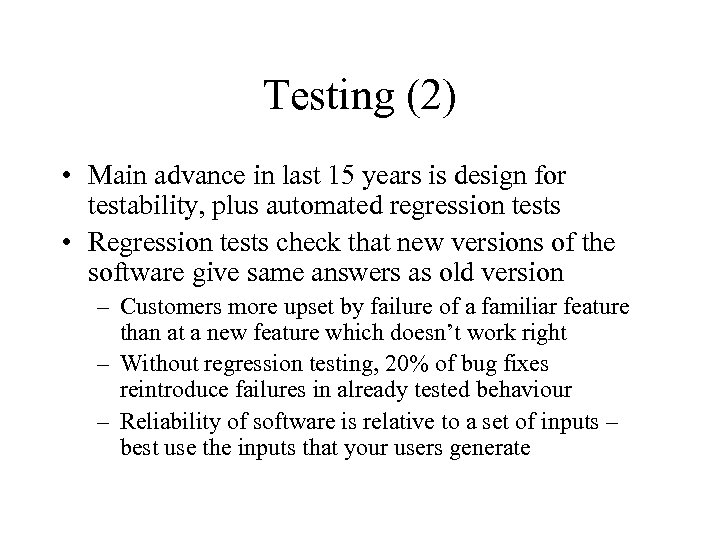 Testing (2) • Main advance in last 15 years is design for testability, plus