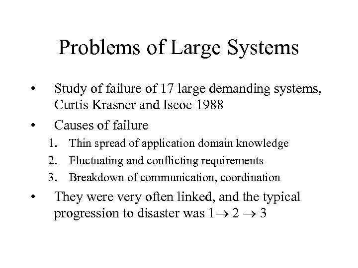 Problems of Large Systems • • Study of failure of 17 large demanding systems,