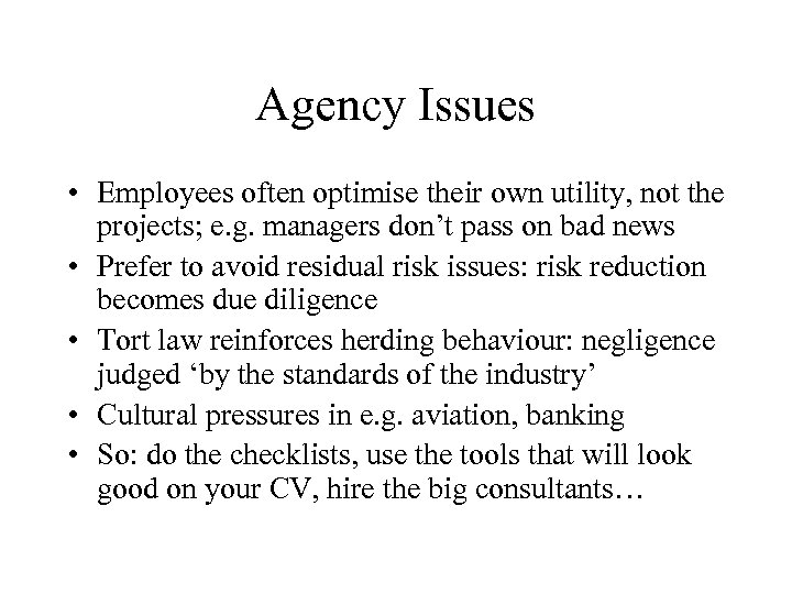 Agency Issues • Employees often optimise their own utility, not the projects; e. g.