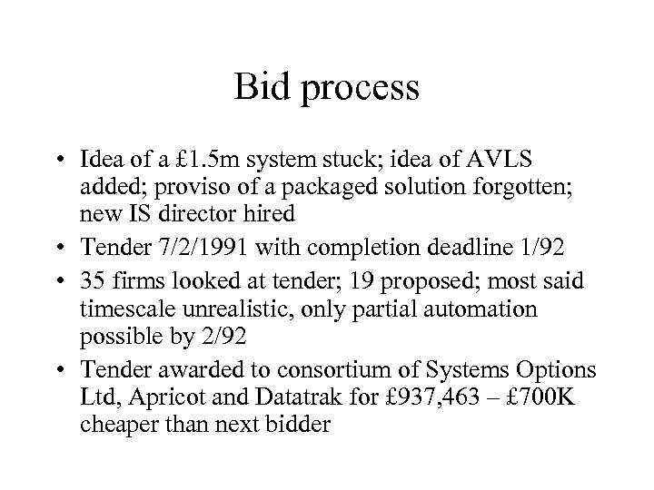 Bid process • Idea of a £ 1. 5 m system stuck; idea of