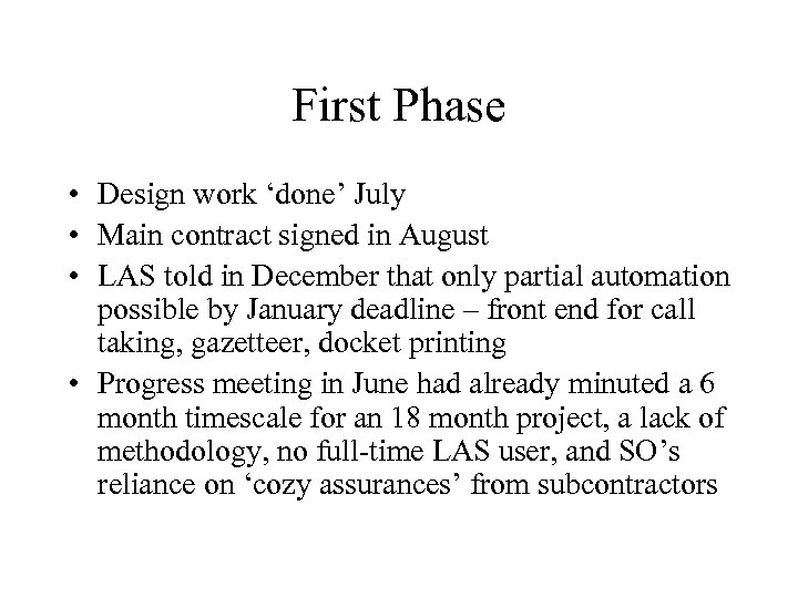 First Phase • Design work ‘done’ July • Main contract signed in August •