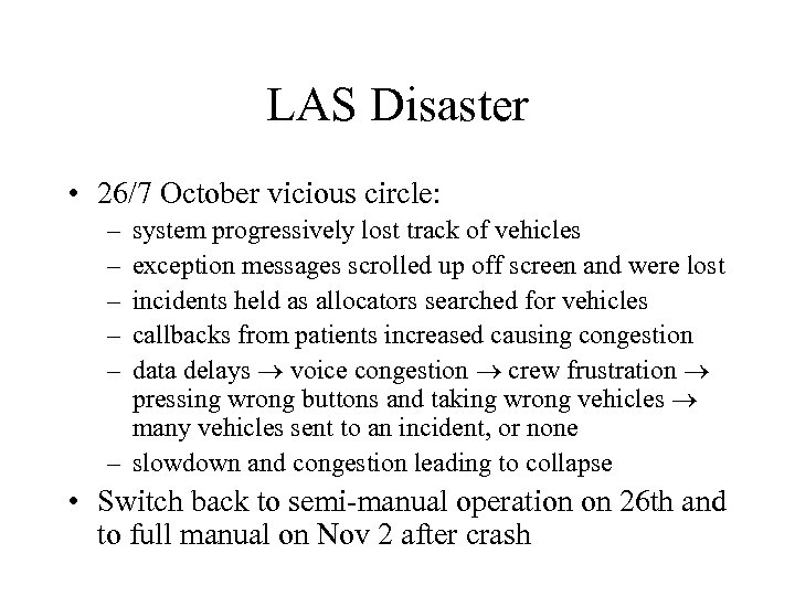 LAS Disaster • 26/7 October vicious circle: – – – system progressively lost track