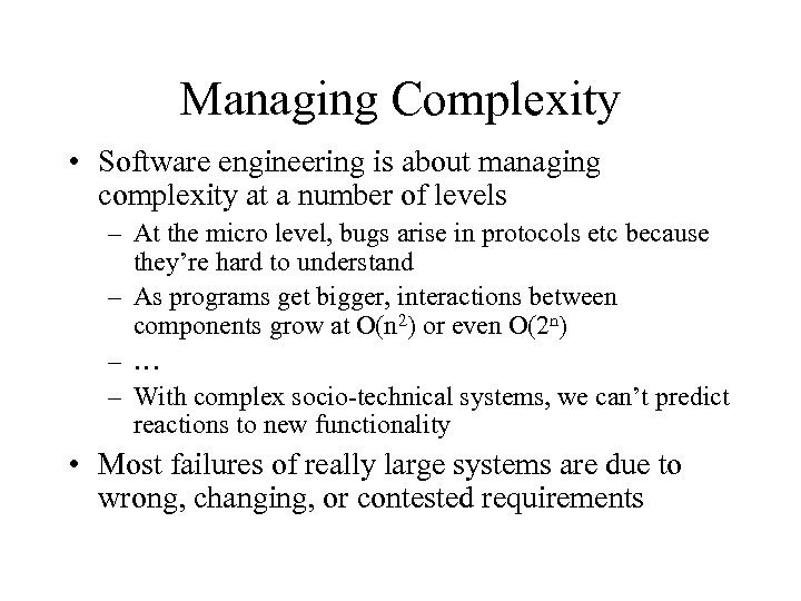 Managing Complexity • Software engineering is about managing complexity at a number of levels