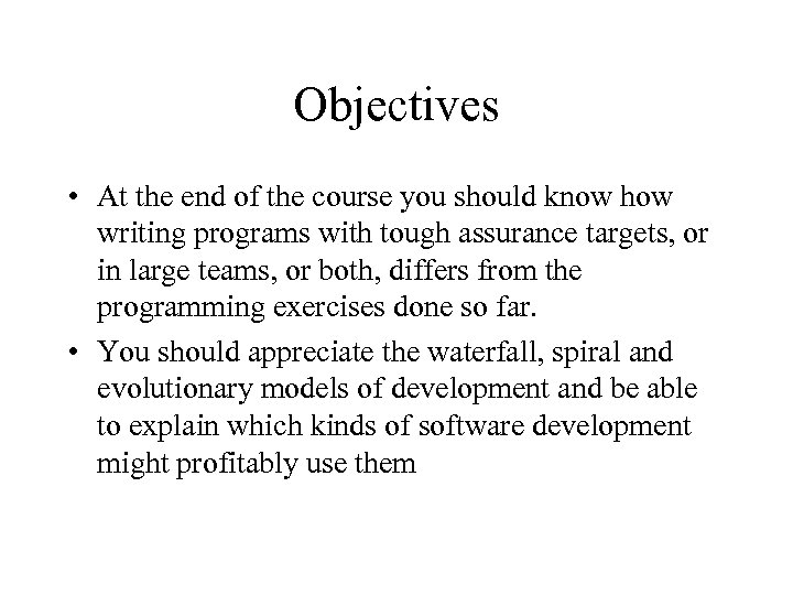 Objectives • At the end of the course you should know how writing programs