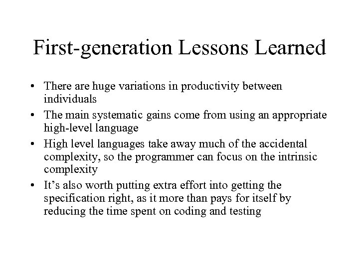 First-generation Lessons Learned • There are huge variations in productivity between individuals • The