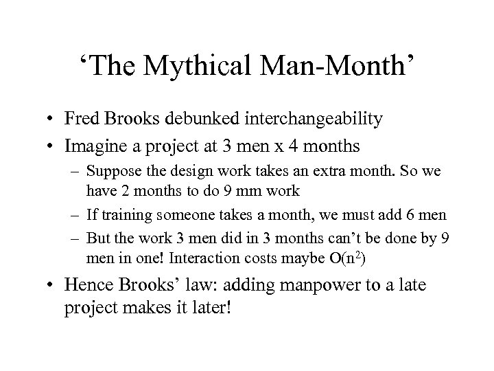 ‘The Mythical Man-Month’ • Fred Brooks debunked interchangeability • Imagine a project at 3
