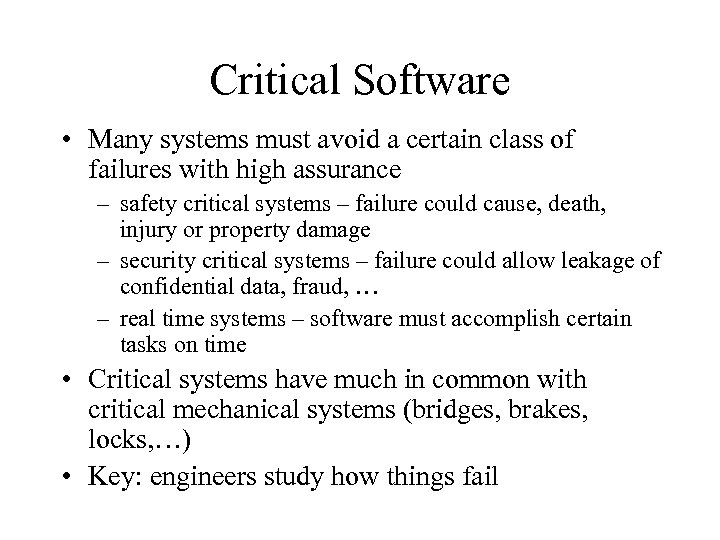 Critical Software • Many systems must avoid a certain class of failures with high