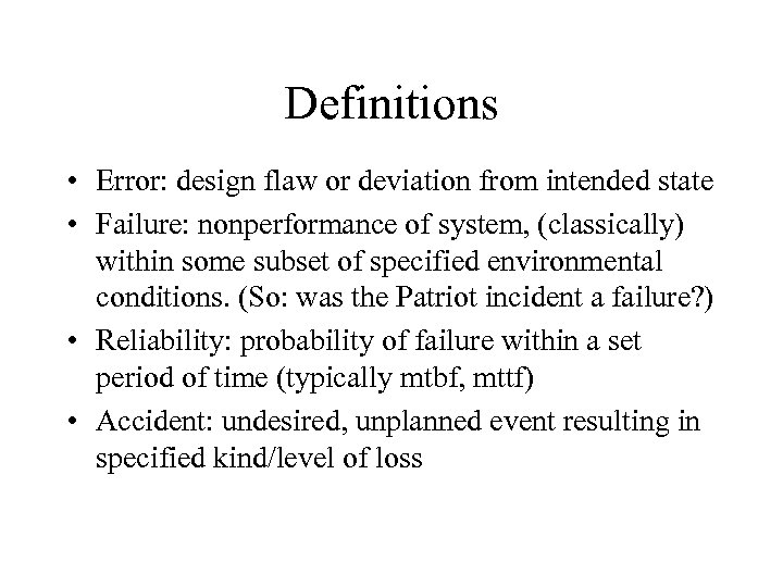 Definitions • Error: design flaw or deviation from intended state • Failure: nonperformance of