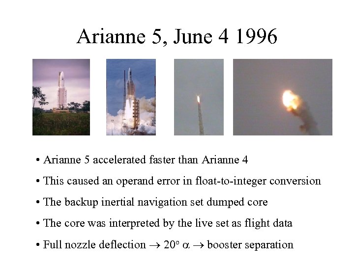 Arianne 5, June 4 1996 • Arianne 5 accelerated faster than Arianne 4 •