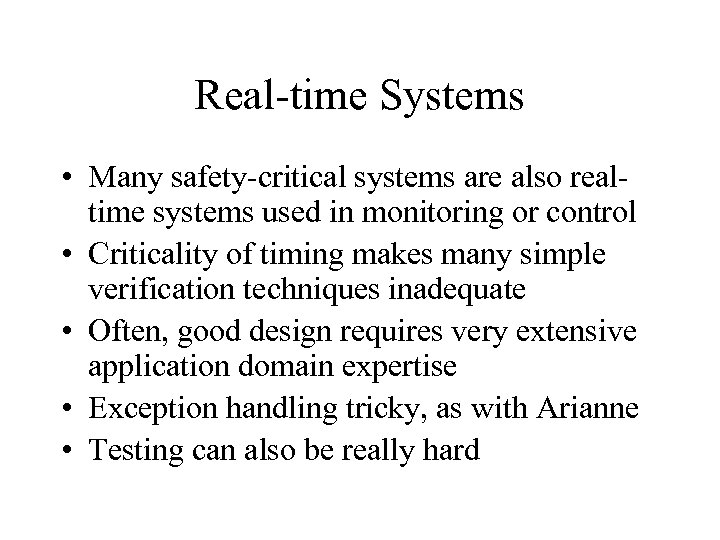 Real-time Systems • Many safety-critical systems are also realtime systems used in monitoring or