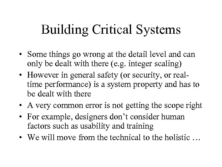Building Critical Systems • Some things go wrong at the detail level and can