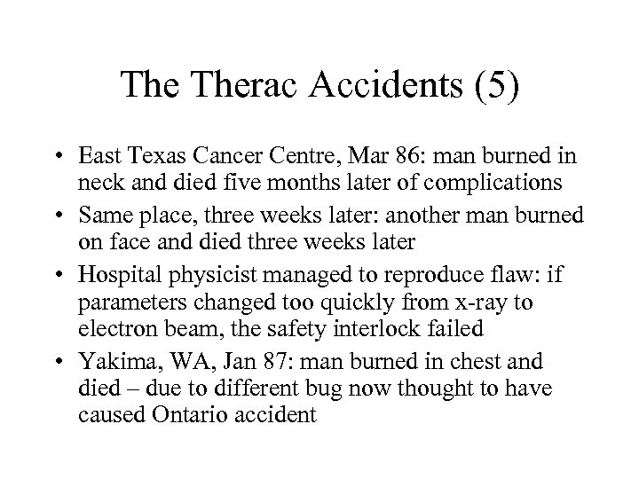 The Therac Accidents (5) • East Texas Cancer Centre, Mar 86: man burned in