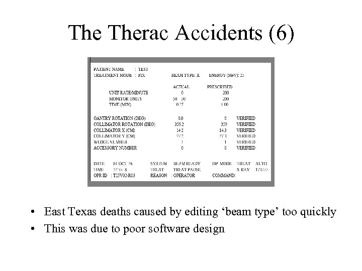 The Therac Accidents (6) • East Texas deaths caused by editing ‘beam type’ too