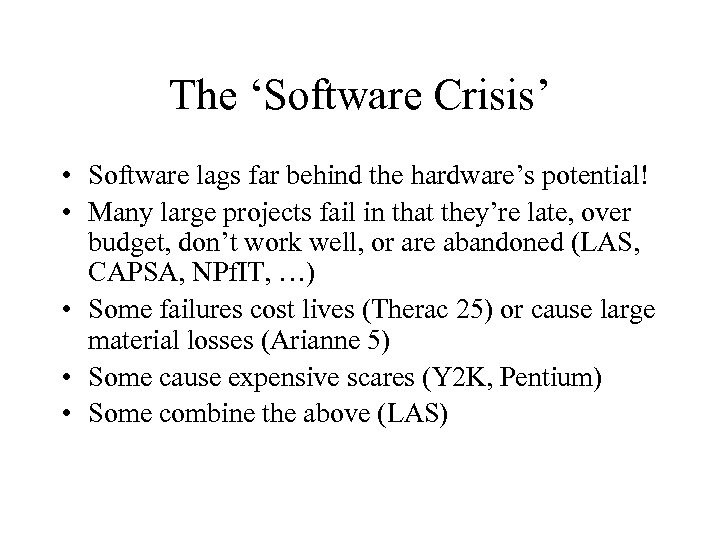 The ‘Software Crisis’ • Software lags far behind the hardware’s potential! • Many large