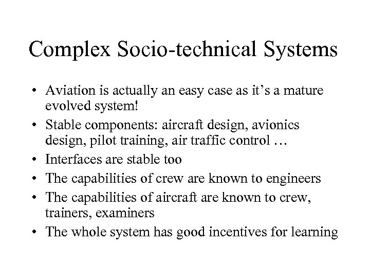 Complex Socio-technical Systems • Aviation is actually an easy case as it’s a mature