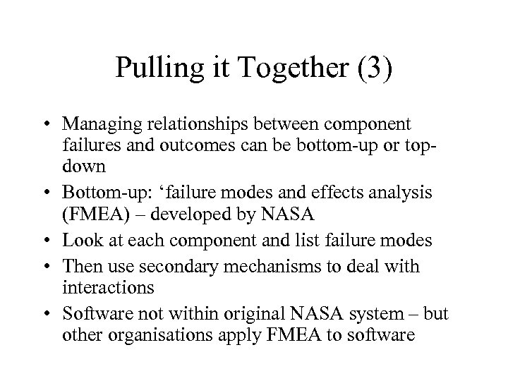 Pulling it Together (3) • Managing relationships between component failures and outcomes can be