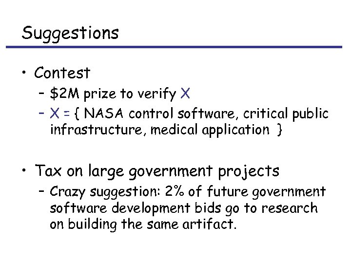 Suggestions • Contest – $2 M prize to verify X – X = {