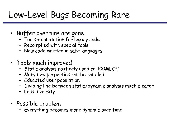 Low-Level Bugs Becoming Rare • Buffer overruns are gone – Tools + annotation for