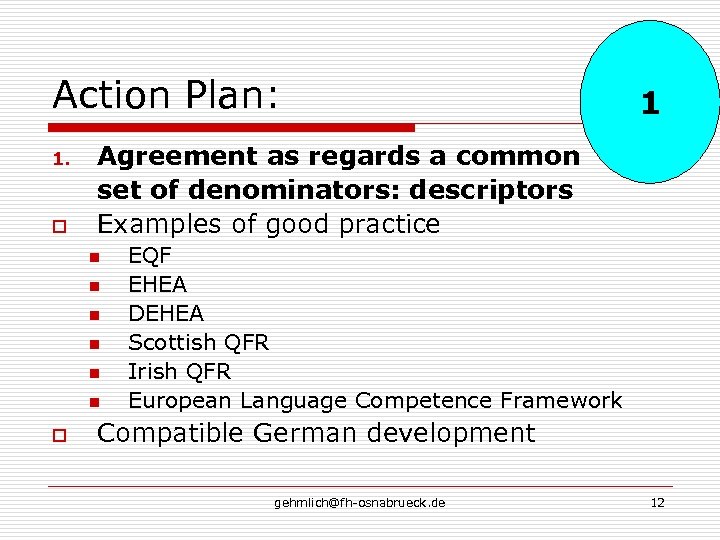Action Plan: 1. o Agreement as regards a common set of denominators: descriptors Examples