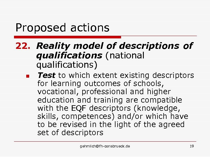 Proposed actions 22. Reality model of descriptions of qualifications (national qualifications) n Test to