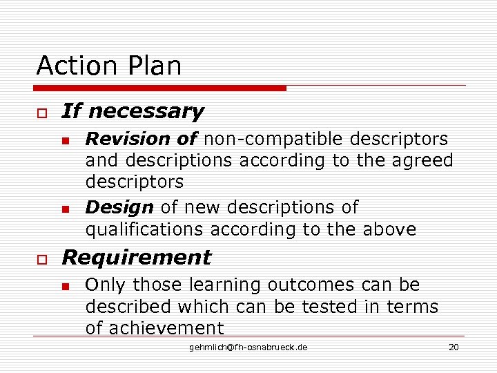 Action Plan o If necessary n n o Revision of non-compatible descriptors and descriptions