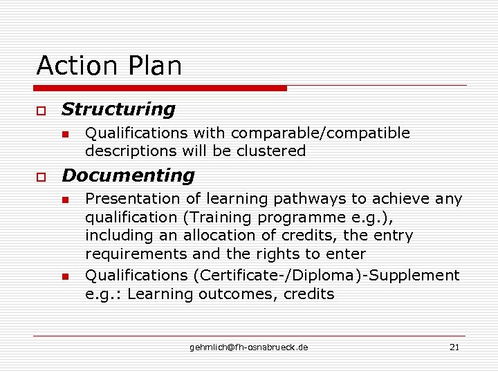 Action Plan o Structuring n o Qualifications with comparable/compatible descriptions will be clustered Documenting