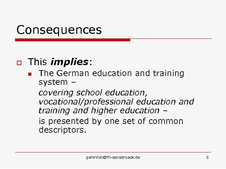 Consequences o This implies: n The German education and training system – covering school