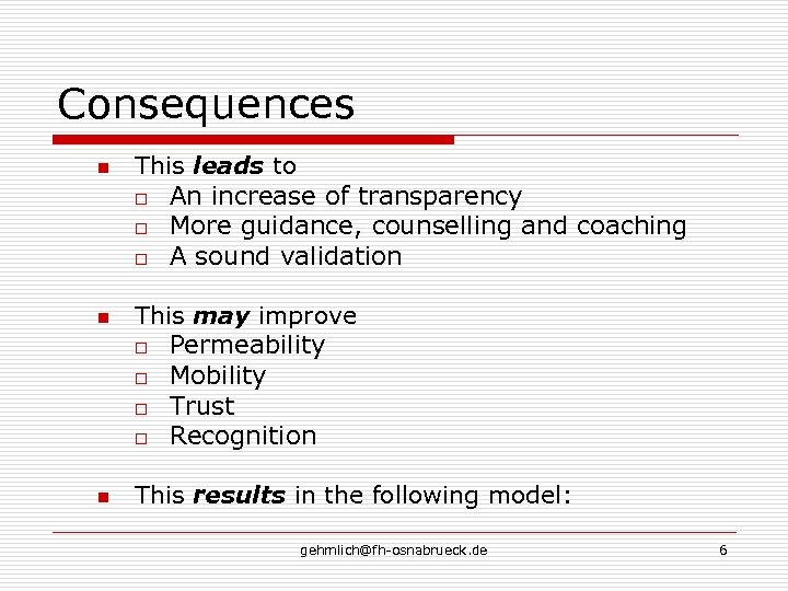 Consequences n n n This leads to o An increase of transparency o More