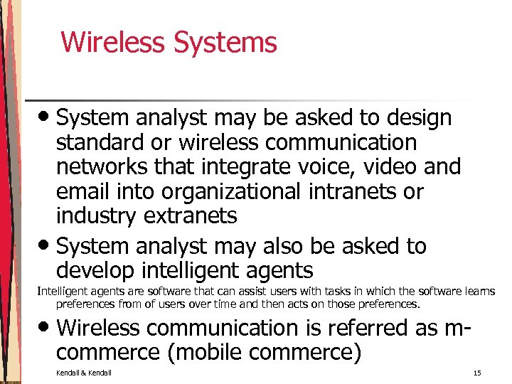 Wireless Systems • System analyst may be asked to design standard or wireless communication