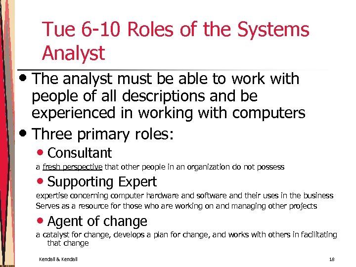 Tue 6 -10 Roles of the Systems Analyst • The analyst must be able