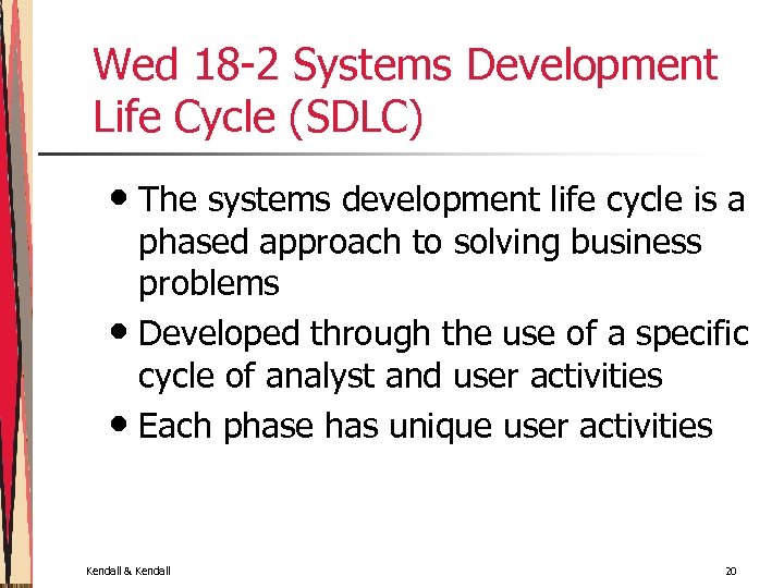 Wed 18 -2 Systems Development Life Cycle (SDLC) • The systems development life cycle