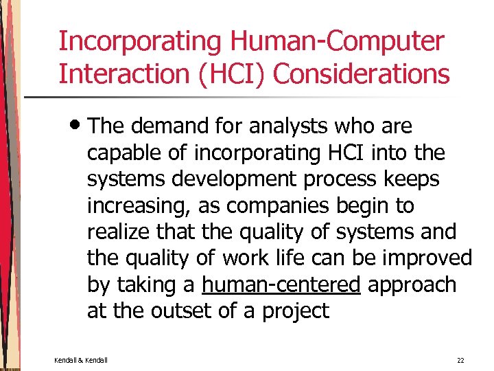 Incorporating Human-Computer Interaction (HCI) Considerations • The demand for analysts who are capable of