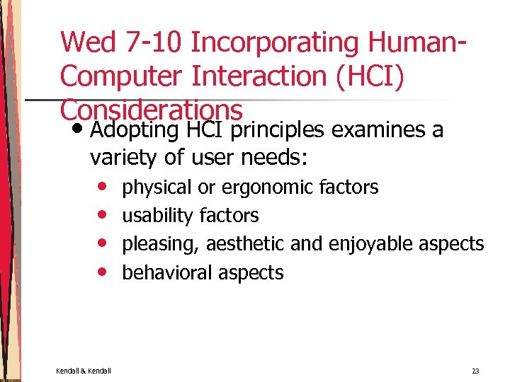 Wed 7 -10 Incorporating Human. Computer Interaction (HCI) Considerations • Adopting HCI principles examines