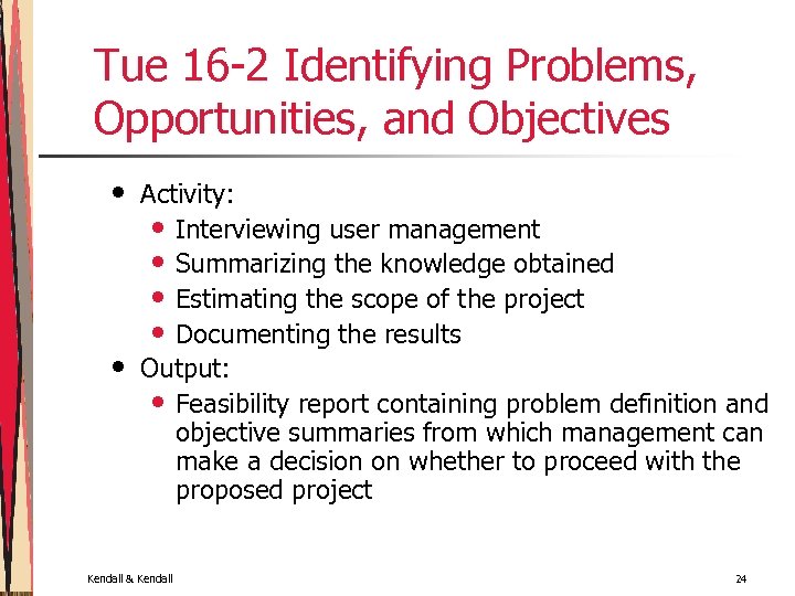 Tue 16 -2 Identifying Problems, Opportunities, and Objectives • • Activity: • Interviewing user