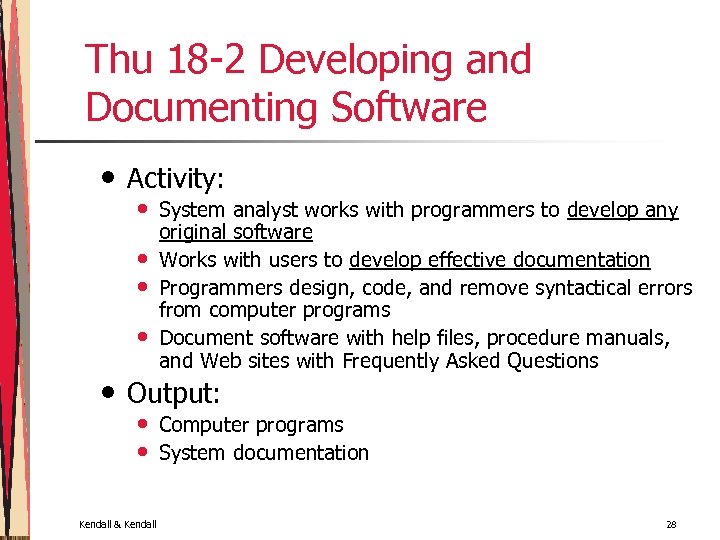 Thu 18 -2 Developing and Documenting Software • Activity: • System analyst works with