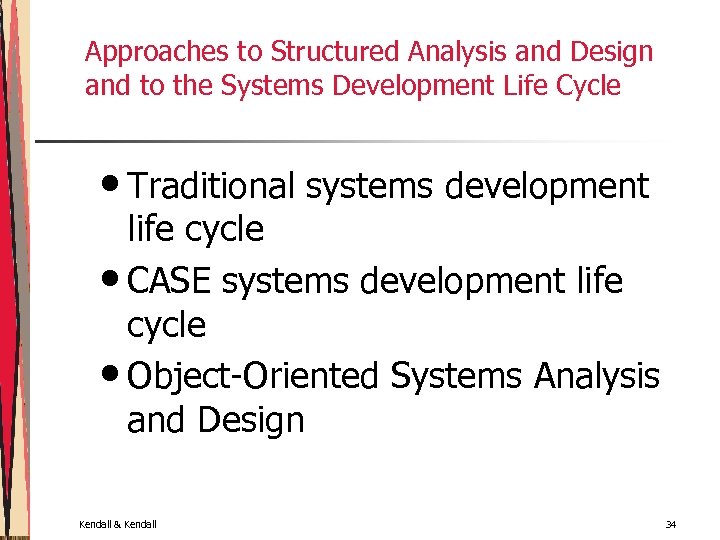 Approaches to Structured Analysis and Design and to the Systems Development Life Cycle •